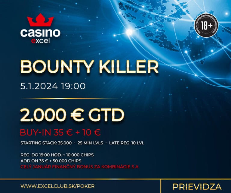 BOUNTY KILLER 5.1.2024 casino excel Prievidza 2.000 € GTD