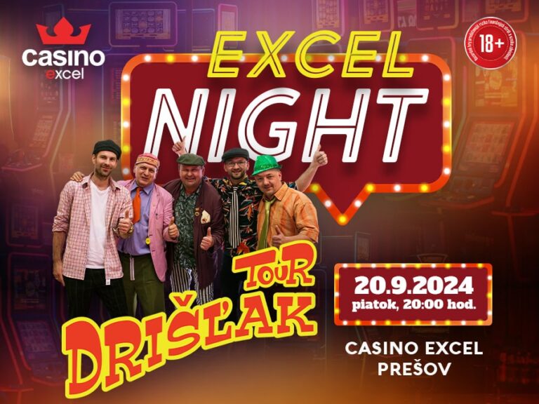 EXCEL NIGHT S DRIŠĽAKOM 20.9.2024 casino excel Prešov