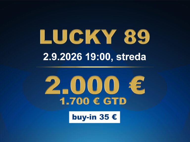 LUCKY 89 casino excel Poprad 2.000 €/1.700 € GTD