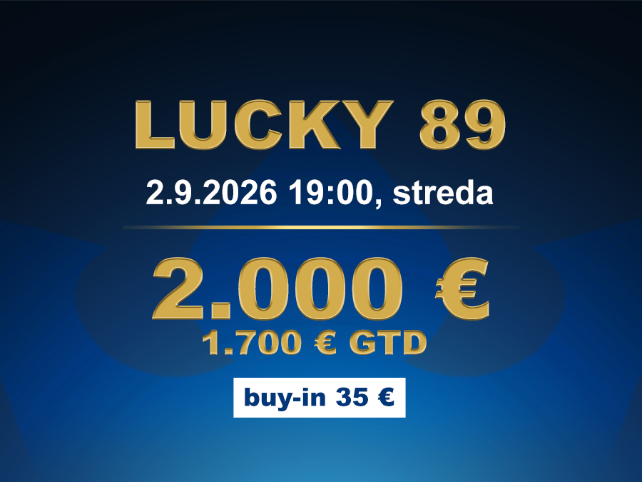 LUCKY 89 casino excel Poprad 2.000 €/1.700 € GTD
