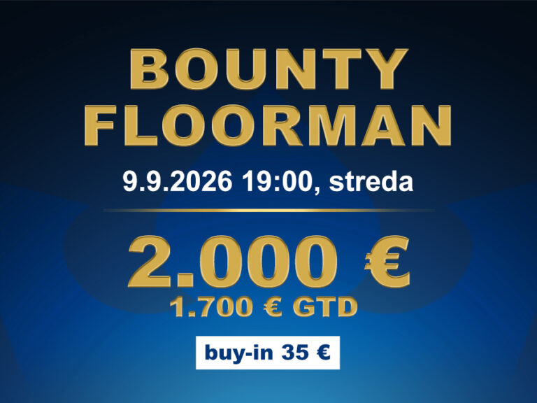 BOUNTY FLOORMAN casino excel Poprad 2.000 €/1.700 € GTD