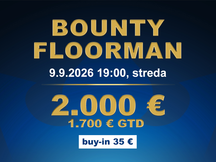 BOUNTY FLOORMAN casino excel Poprad 2.000 €/1.700 € GTD