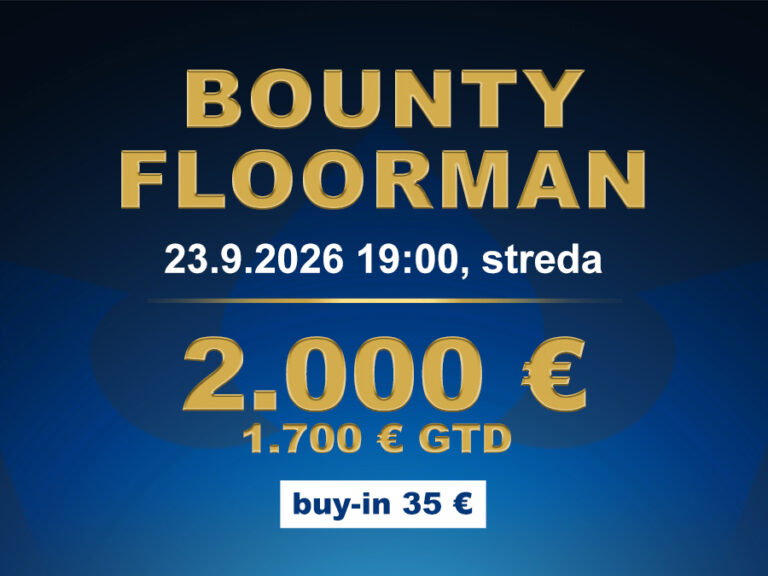BOUNTY FLOORMAN casino excel Poprad 2.000 €/1.700 € GTD