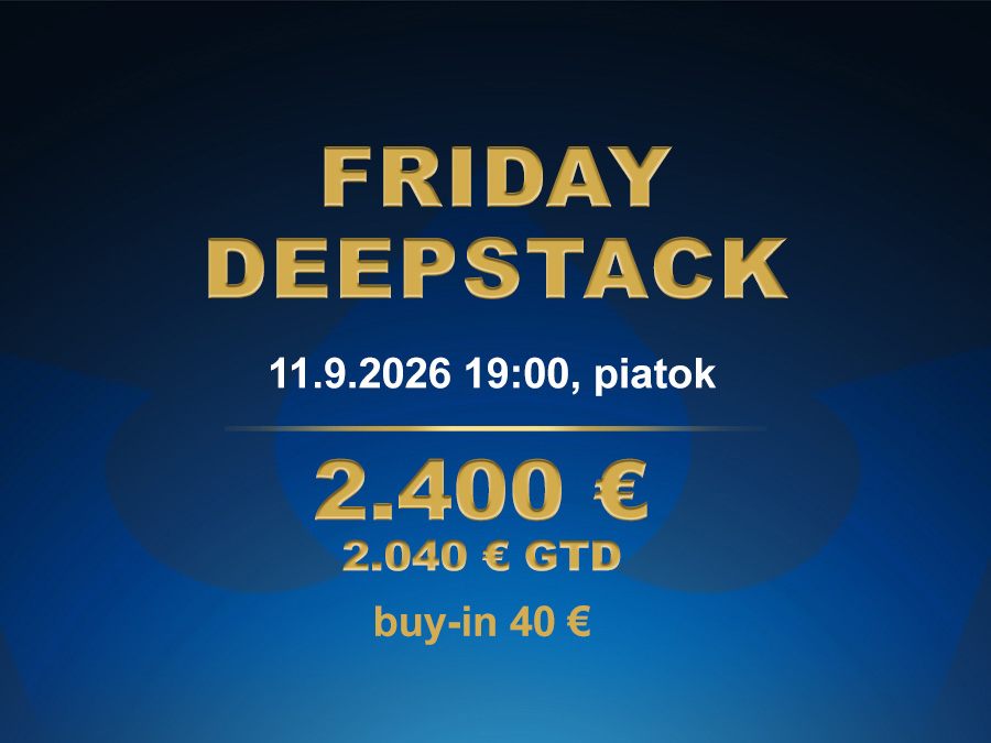 FRIDAY DEEPSTACK